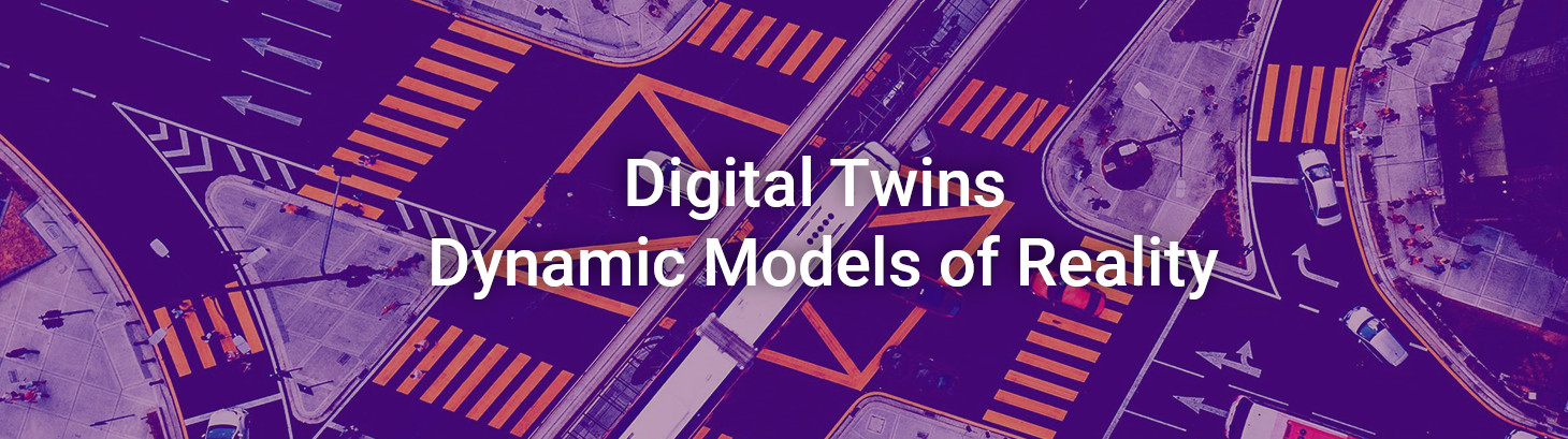 Digital Twins – Dynamic Models of Reality