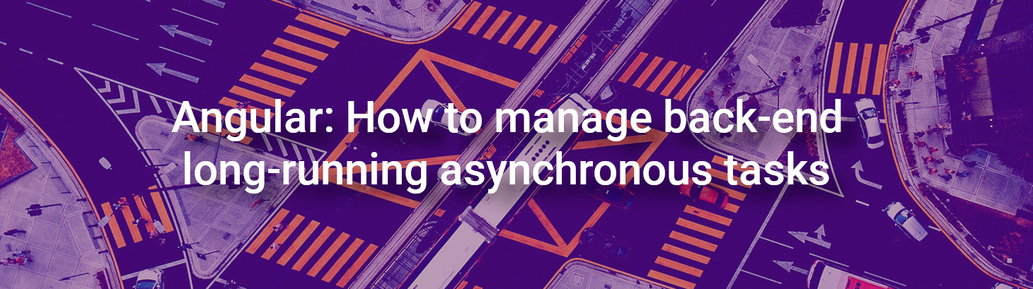 Angular: How to manage back-end long-running asynchronous tasks