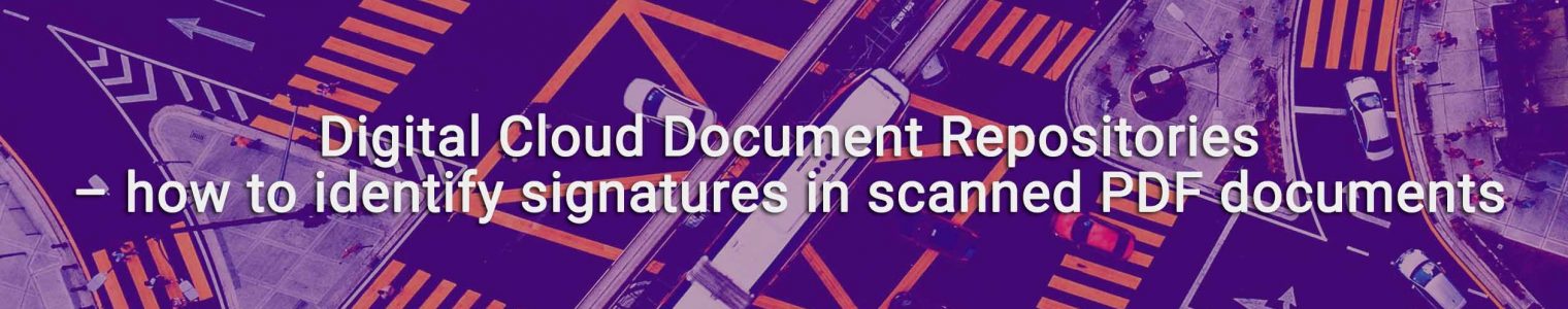 Digital Cloud Document Repositories – how to identify signatures in scanned PDF documents
