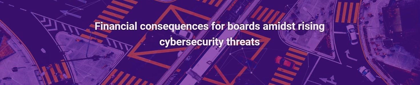 Financial consequences for boards amidst rising cybersecurity threats