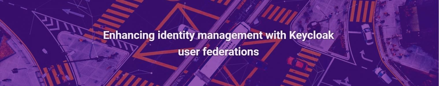 Enhancing identity management with Keycloak user federations