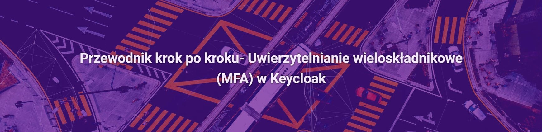 Przewodnik krok po kroku- Uwierzytelnianie wieloskładnikowe (MFA) w Keycloak