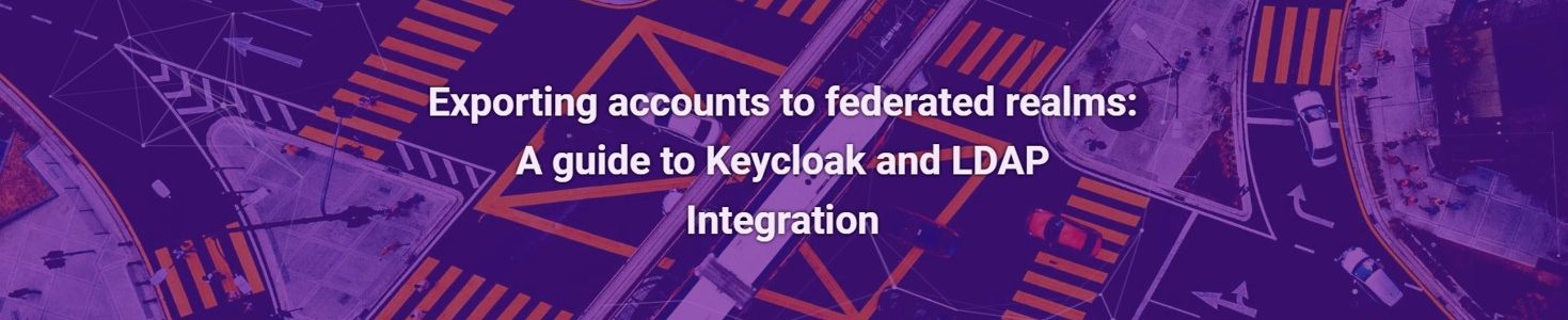 Exporting accounts to federated realms: A guide to Keycloak and LDAP Integration