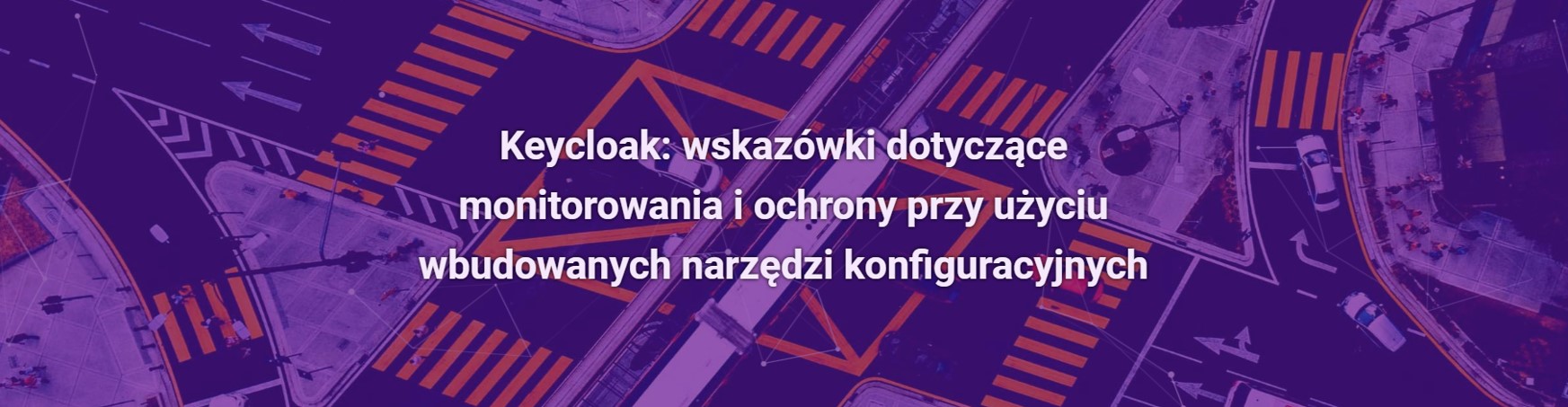 Keycloak: wskazówki dotyczące monitorowania i ochrony przy użyciu wbudowanych narzędzi konfiguracyjnych