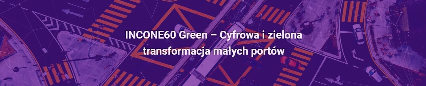 INCONE60 Green – Cyfrowa i zielona transformacja małych portów