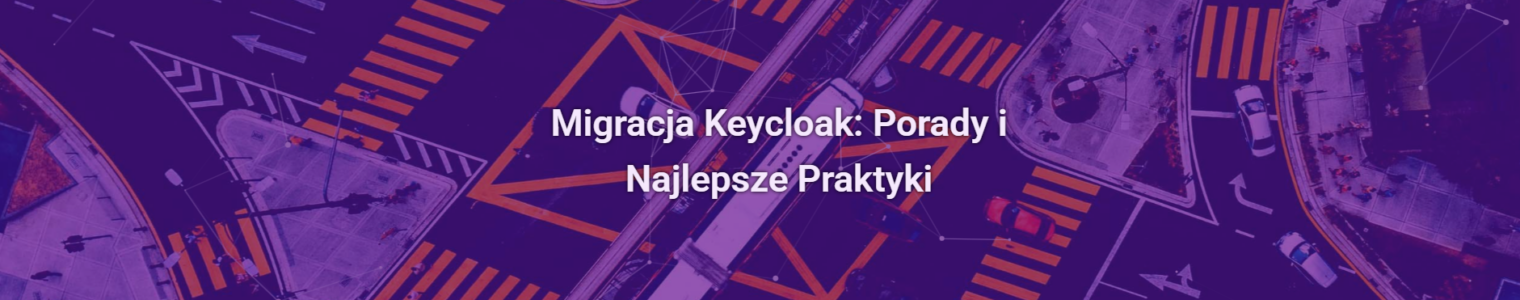 Migracja Keycloak: Porady i najlepsze praktyki