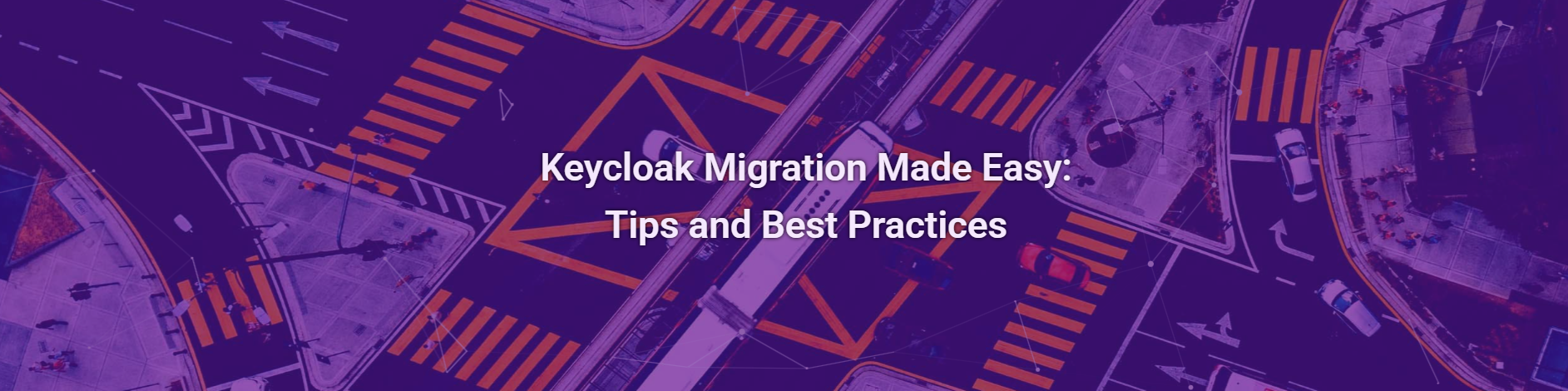 Keycloak Migration Made Easy: Tips and Best Practices