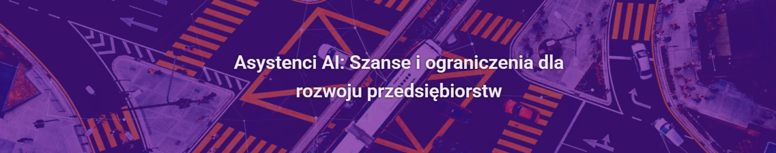 Asystenci AI: Szanse i ograniczenia dla rozwoju przedsiębiorstw