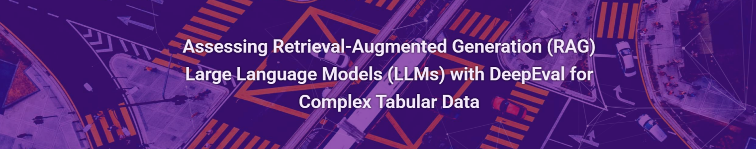 Assessing Retrieval-Augmented Generation (RAG) Large Language Models (LLMs) with DeepEval for Complex Tabular Data