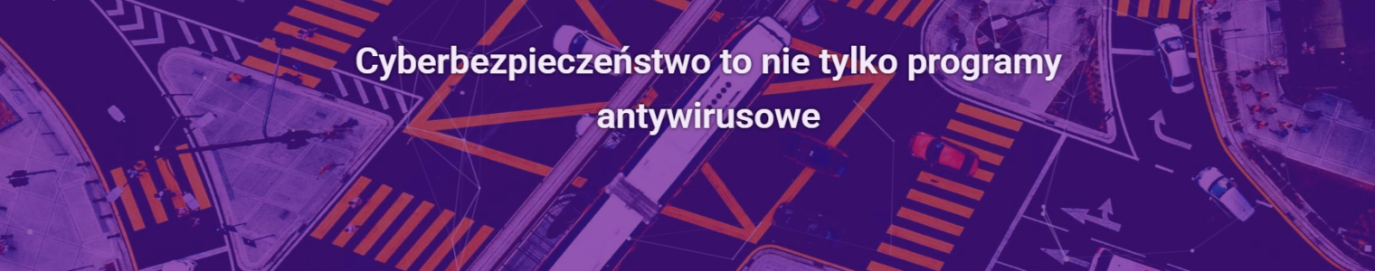 Cyberbezpieczeństwo to nie tylko programy antywirusowe