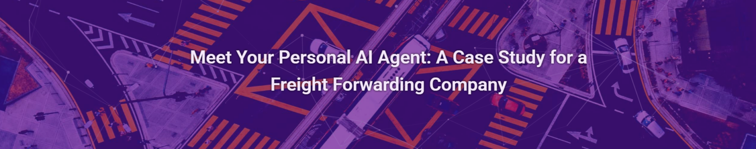 Meet Your Personal AI Agent: A Case Study for a Freight Forwarding Company