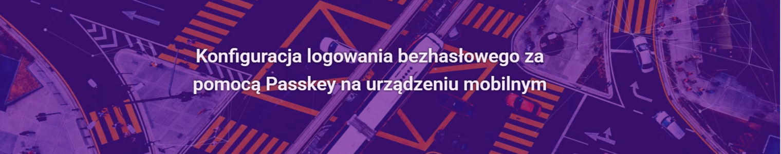 Konfiguracja logowania bezhasłowego za pomocą Passkey na urządzeniu mobilnym