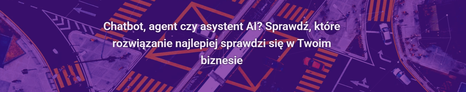 Chatbot, agent czy asystent AI? Sprawdź, które rozwiązanie najlepiej sprawdzi się w Twoim biznesie